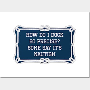 How do I dock so precise? Some say it's nautism nautical quote Posters and Art